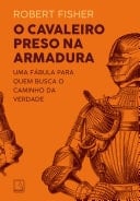O cavaleiro preso na armadura - Robert Fisher • 2020
