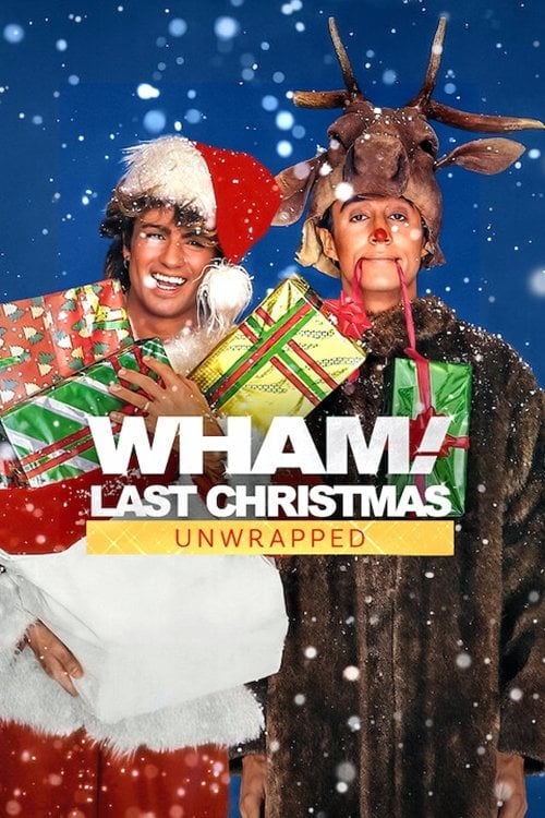 Wham!: Last Christmas Unwrapped - Nigel Cole · 2024
