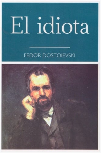 El idiota - Fyodor Dostoyevsky · 2012