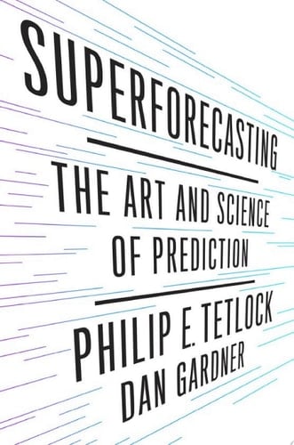 Superforecasting - Philip E. Tetlock, Dan Gardner · 2015