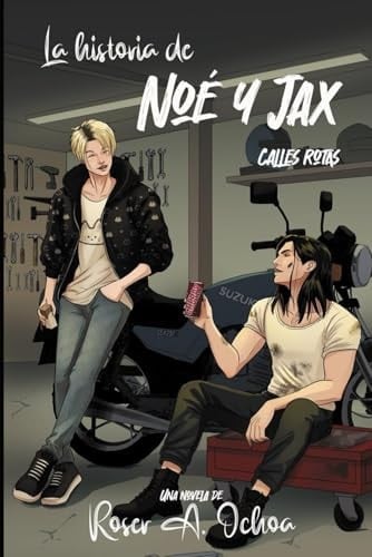 La historia de Noé y Jax: Juvenil LGBT. Romance gay de bandas callejeras. (Calles Rotas) (Spanish Edition) - Roser A. Ochoa · 2025