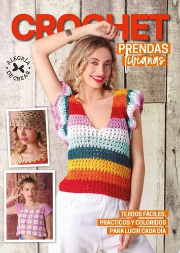 Crochet Prendas livianas Tejidos fáciles, prácticos y coloridos para lucir cada día