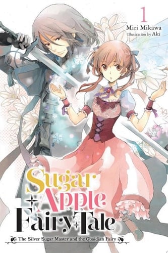 Sugar Apple Fairy Tale, Vol. 1 (light novel) The Silver Sugar Master and the Obsidian Fairy - Miri Mikawa • 2022
