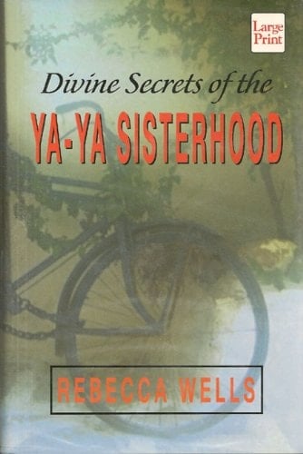 Divine Secrets of the Ya-Ya Sisterhood - Rebecca Wells · 1998