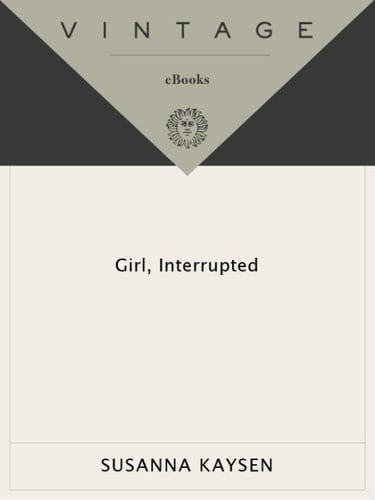Girl, Interrupted - Susanna Kaysen • 2013