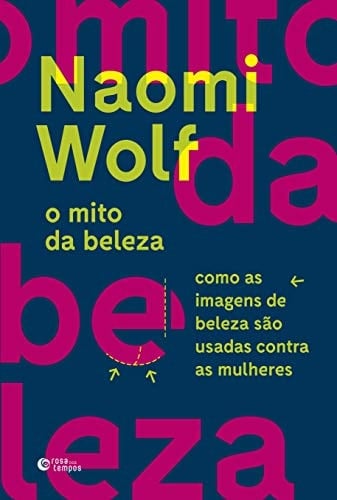 O Mito da Beleza. Como as Imagens de Beleza Sao Usadas Contra as Mulheres (Em Portugues do Brasil) - _ • 2018
