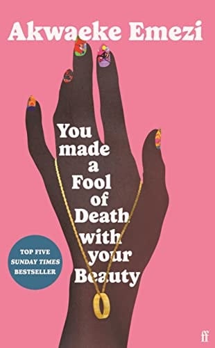 You Made a Fool of Death with Your Beauty - Akwaeke Emezi · 2022