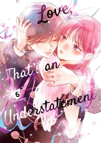 Love, That's an Understatement 6 - Fujimomo · 2025
