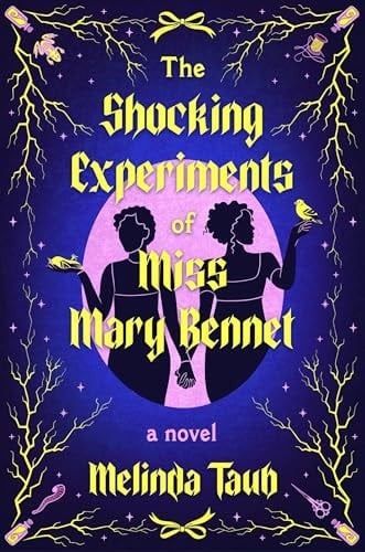 The Shocking Experiments of Miss Mary Bennet - Melinda Taub · 2025