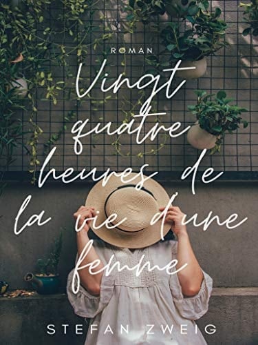 Vingt Quatre Heures de la Vie d'une Femme - Stefan Zweig · 2020