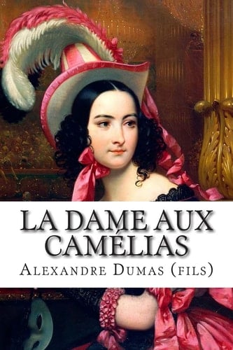 La Dame Aux Camélias - Alexandre Dumas, Jr. · 2015