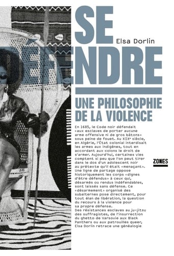 Se défendre une philosophie de la violence - Elsa Dorlin · 2017