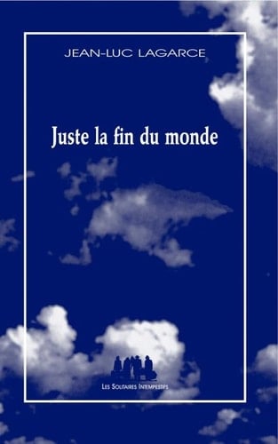 Juste la fin du monde - Jean-Luc Lagarce · 2000