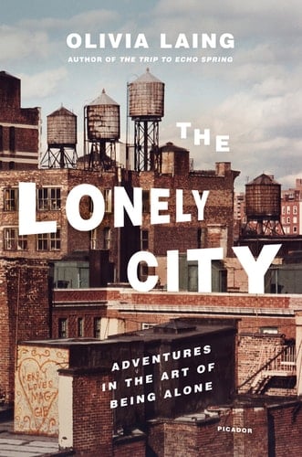 The Lonely City - Olivia Laing · 2016