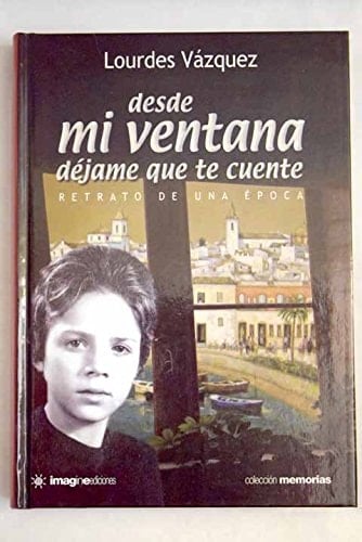 Desde mi ventana déjame que te cuente: retrato de una época - Lourdes Vázquez • 2021