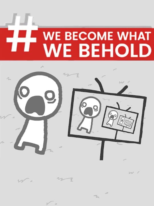 We Become What We Behold - PC (Microsoft Windows) - Web browser