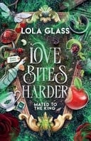 Love Bites Harder - Lola Glass · 2025