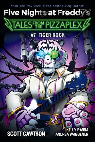 Tiger Rock: an AFK Book (Five Nights at Freddy's: Tales from the Pizzaplex #7) - Scott Cawthon, Kelly Parra, Andrea Rains Waggener · 2023