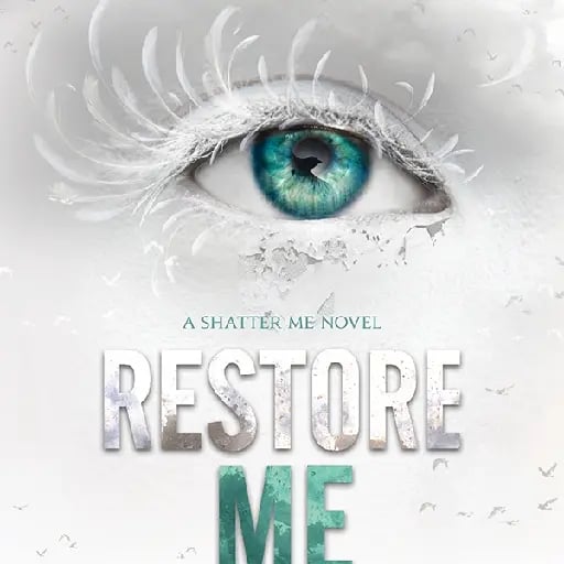Restore Me (Shatter Me Book 4) - Tahereh Mafi • 2019