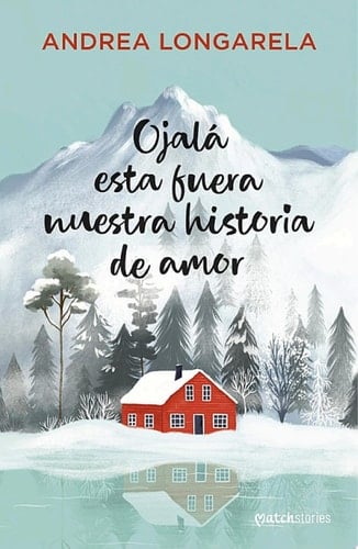 Ojalá esta fuera nuestra historia de amor - Andrea Longarela · 2026