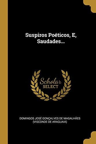 Suspiros Poéticos, E, Saudades... (Portuguese Edition) - · 2019