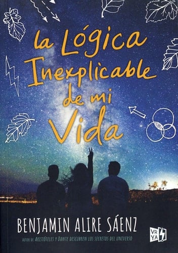 La lógica inexplicable de mi vida (Spanish Edition) - Benjamin Alire Saenz · 2017