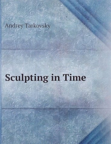 Sculpting in Time - A. Tarkovsky