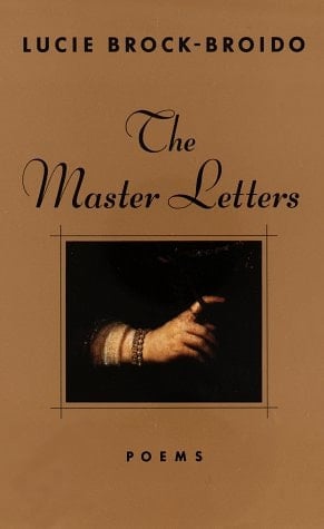The Master Letters: Poems - Lucie Brock-Broido · 1995