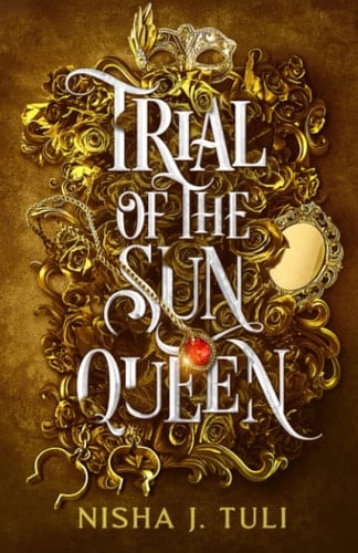 Trial of the Sun Queen - Nisha J. Tuli · 2022