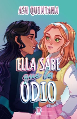 Ella sabe que la odio (Spanish Edition) - Ash Quintana • 2023