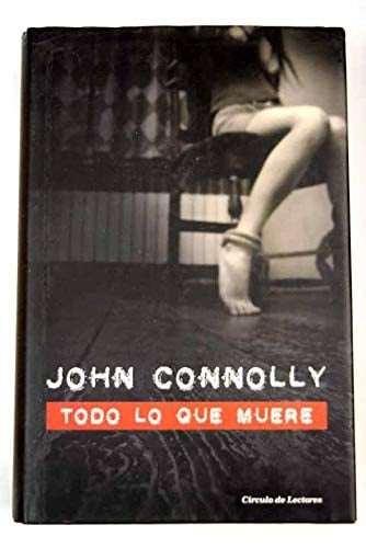 Todo lo que muere - John Connolly · 2009