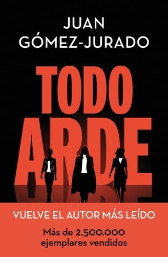Todo arde (Serie Todo arde 1) - Juan Gómez-Jurado · 2022