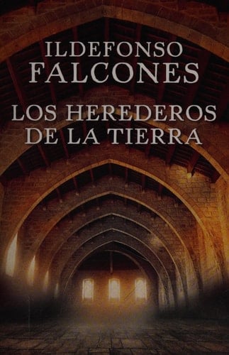 Los herederos de la tierra - Ildefonso Falcones, Ildefonso Falcones de Sierra · 2016