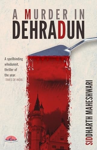 A Murder in Dehradun - Siddharth Maheshwari • 2024