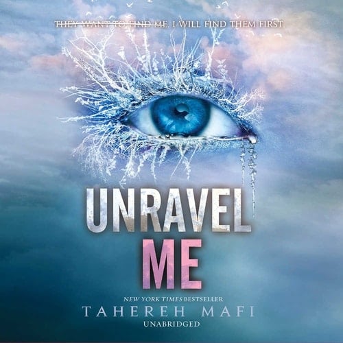 Unravel Me - Tahereh Mafi · 2018