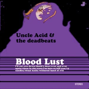 Blood Lust - Album · Uncle Acid & The Deadbeats