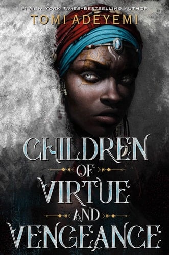 Children of Virtue and Vengeance - Tomi Adeyemi · 2019
