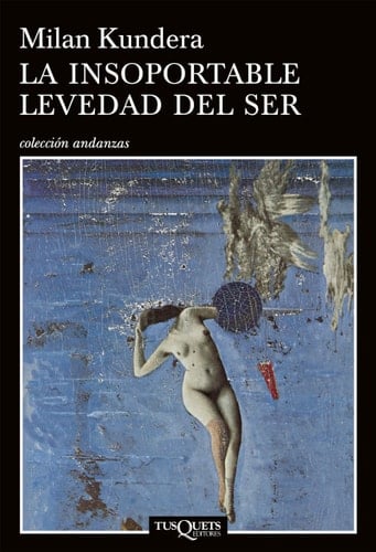 La Insoportable Levedad Del Ser / the Unbearable Lightness of Being - Kundera · 2017