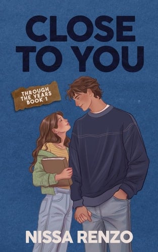 Close to You: An Epic & Emotional Coming-of-Age Friends to Lovers Romance (Through the Years) - Nissa Renzo · 2026