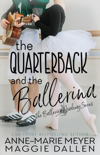 The Quarterback and the Ballerina - Anne-Marie Meyer · 2020