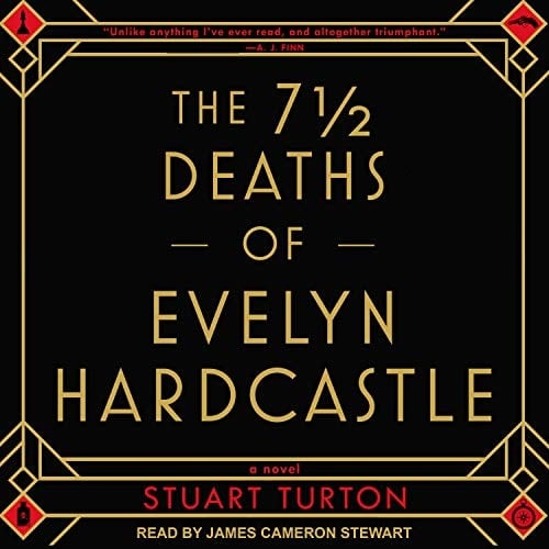 The 7 ½ Deaths of Evelyn Hardcastle - Stuart Turton · 2018