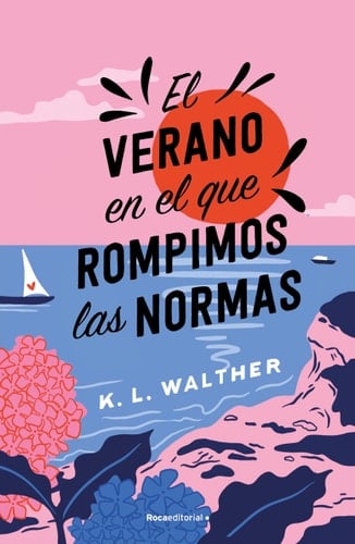 El verano en el que rompimos las normas - K.L. Walther • unde