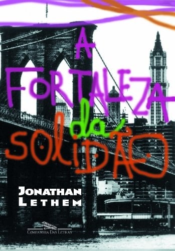 A fortaleza da solidão - Jonathan Lethem · 2007