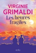 Les heures fragiles - Virginie Grimaldi · 2025