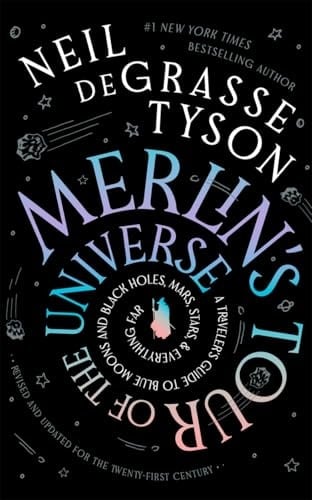 Merlins Tour of the Universe A Travelers Guide to Blue Moons and Black Holes, Mars, Stars, and Everything Far - Neil deGrasse Tyson
