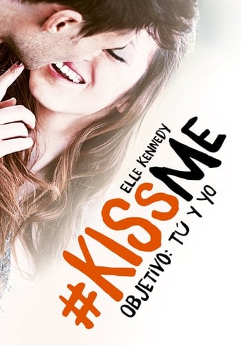 Objetivo: tú y yo (#KissMe 2) - Elle Kennedy · 2016