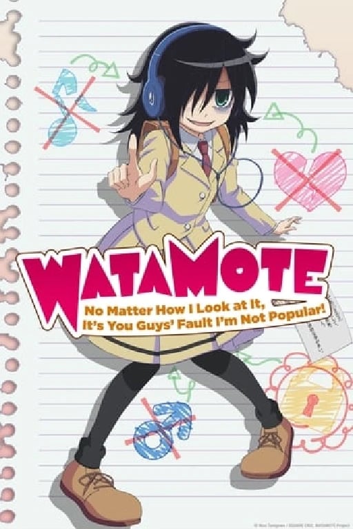 WATAMOTE ~No Matter How I Look at It, It''s You Guys Fault I''m Not Popular!~ - 13eps · 2013