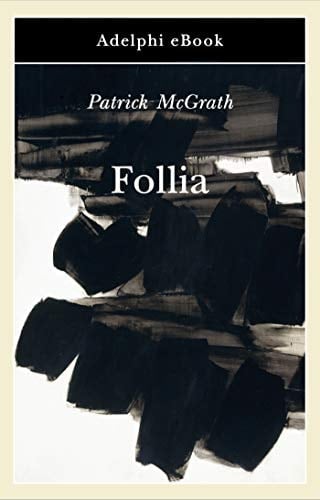 Follia - Patrick McGrath · 2020