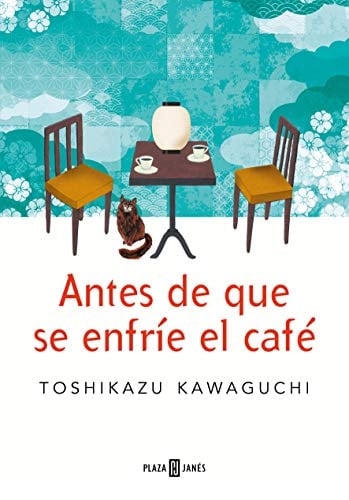 ANTES DE QUE SE ENFRIE EL CAFE - TOSHIKAZU KAWAGUCHI · 2021