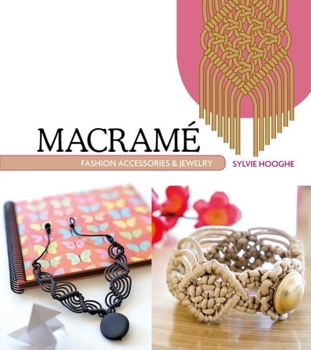 Macrame Fashion Accessories and Jewelry - Sylvie Hooghe · 2015